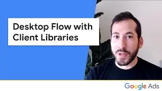 Google Ads API Auth Series - Desktop Flow with Client Libraries