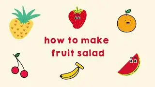 how to make fruit salad — procedure text