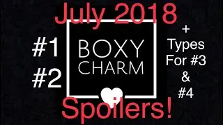 July 2018 Boxycharm Spoilers #1 #2 + types for #3 & #4