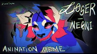 Neoni - LOSER  // Animation meme
