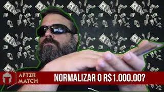 Vamos normalizar os R$1.000,00? - After Match