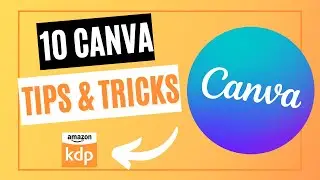 10 CANVA TIPS AND TRICKS FOR KDP | 2022