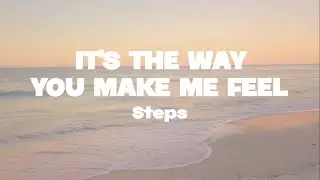 Steps - It's the way you make me feel lyrics | (Mr. SOUNDS)