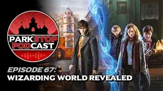 Wizarding World Epic Universe - ParkStop Podcast