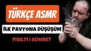 TÜRKÇE ASMR | İLK PAVYONA DÜŞÜŞÜM | FISILTI - SOHBET