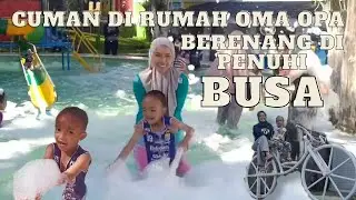 BERENANG BUSA CUMAN ADA DI RUMAH OMA OPA
