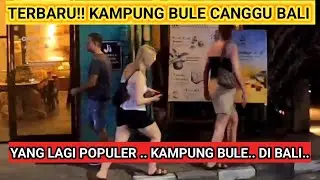 UPDATE | KAMPUNG BULE | CANGGU | BALI | YANG POPULER