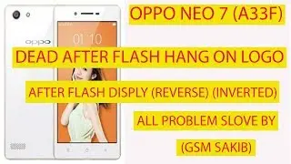 Oppo A33F 16GB hang on logo dead After flash Display (Reverse) (Inverted) slove by (GSM SAKIB)