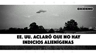 EE. UU.: No hay indicios alienígenas en objetos voladores