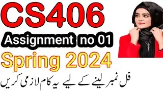 CS406 Assignment No 1 Spring 2024 100% Correct Complete Solution By Learning With Happy Mood