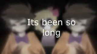 Its been so long Audio edit |  Credit if use!