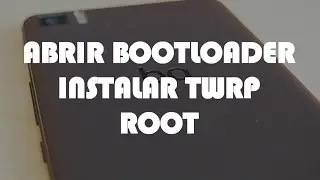 Twrp, root y abrir bootloader en bq m5