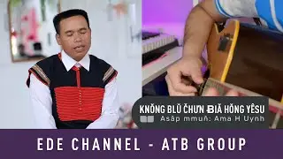 KNONG BLU CHUN BIA HONG YESU - EDE CHANNEL - ATB Official