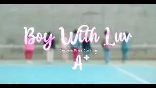 BTS (방탄소년단) '작은 것들을 위한 시 (Boy With Luv) feat. Halsey'  | Dance Cover | Cambodia | A+ | Arrow Plas |