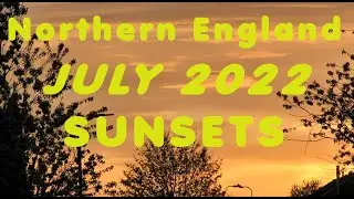 Sunsets in Northern England during July 2022