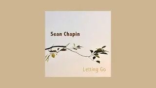 Sean Chapin - Letting Go (Original Album)