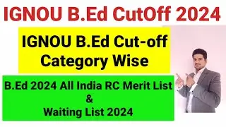IGNOU B.Ed Cutoff 2024 Category Wise I All RC B.Ed CutOff 2024 I Ignou B.Ed Merit & Waiting List