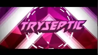 2D Intro ➤ Tryseptic [60FPS/1080p]