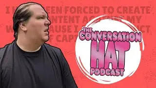 The Conversation Hat Podcast [I have been forced to make this content]