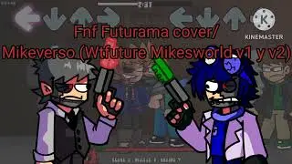 FNF Futurama cover/ Mikeverso Mikesworld v1 y v2