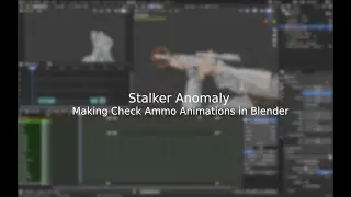 Stalker Anomaly | Making Check Ammo Animations (Blender)