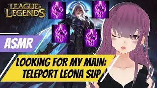 [ASMR Gaming] Looking for my Main | League of Legends Lunar Eclipse Leona Support with TP [Whispers]