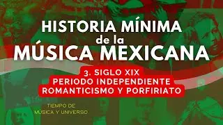 3. XIX CENTURY: INDEPENDENCE, ROMANTICISM and PORFIRIATE - History of MEXICAN CONCERT MUSIC