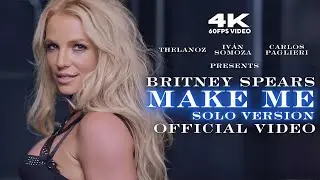 Britney Spears - Make Me... (Solo Version) [Official Video] [Remastered 4K 60FPS Video]