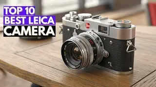 Best Leica Cameras Ranked (2026) | Which Leica Is Worth It?