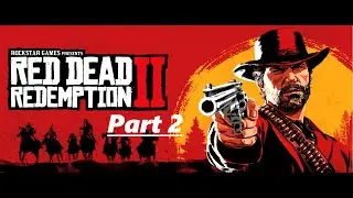 My Red Dead Redemption 2 Game Play (Part 2)