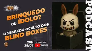 BLIND BOXES - BRINQUEDO OU ÍDOLO? | PAZ EM PAUTA PODCAST #011