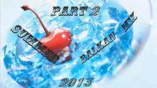 Summer Balkan mix 2013 Part 2