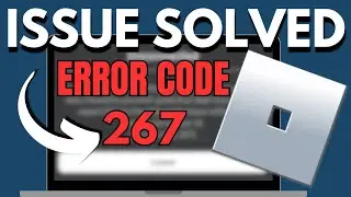 How to Fix Roblox Error Code 267