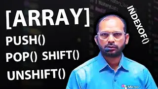 Array Methods ~ PUSH, POP, SHIFT, UNSHIFT, INDEXOF | JavaScript | Amjad Sir |  PickupBiz Learning
