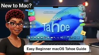 New to Mac? macOS Tahoe: The Ultimate Beginner's Guide 2026