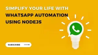 Simplify Your Life with WhatsApp Automation Using NodeJS