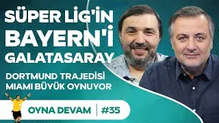 Galatasaray, Dortmund, Miami-Denver, Roland Garros | Mehmet Demirkol & Kaan Kural - Oyna Devam #35