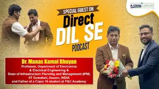 Exclusive Insights with Dr. Manas Kamal Bhuyan | Direct Dil Se Podcast | P&C Educations