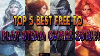 Top 5 Best Free To Play Steam Games 2016!!!