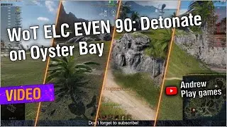 🛟  WoT ELC EVEN 90: Detonate on Oyster Bay 