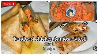 Tandoori chicken Samosa and Roll by FoodwithFiza | Ramadan special