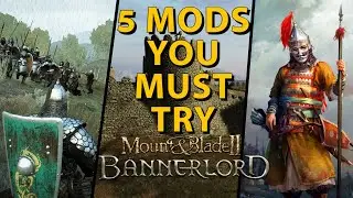 TOP 5 MODS that will make BANNERLORD a NEW Game!