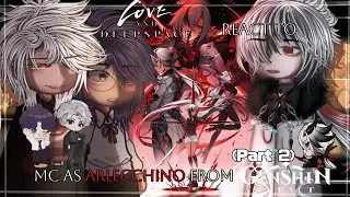 Love And DeepSpace React To Mc as Arlecchino from Genshin Impact | Love and DeepSpace Part 10 |