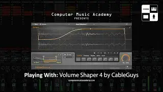 VolumeShaper 4 by Cableguys | Review | Computer Music Academy