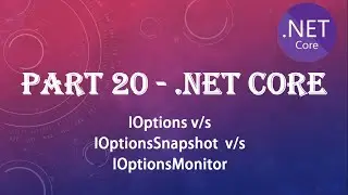 PART 20 - IConfiguration, IOptions, IOptionsSnapshot, IOptionsMonitor in detail in .netore