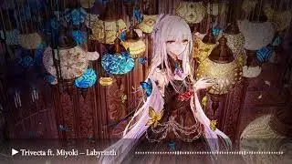【Nightcore】Trivecta feat. Miyoki – Labyrinth