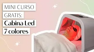 Mini curso gratis: Cabina Led 7 colores de Fototerapia Facial y Corporal
