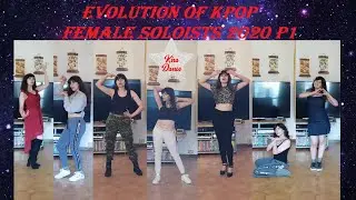 Evolution of KPOP Female Soloists 2020 p1 [Dance Cover by Kira]