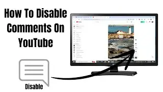 How To Disable Comments On YouTube - Step By Step