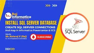 SQL Server Installation ,Create DB Connections & Mapping in informatica PowerCenter and IICS by Raj
